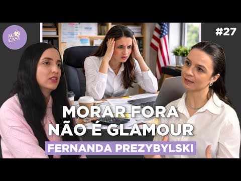 Thumbnail do episódio A Realidade de EMPREENDER nos EUA Como Imigrante (Fernanda Prezybylski) | Au Cast